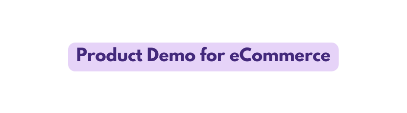 Product Demo for eCommerce